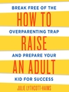 Cover image for How to Raise an Adult